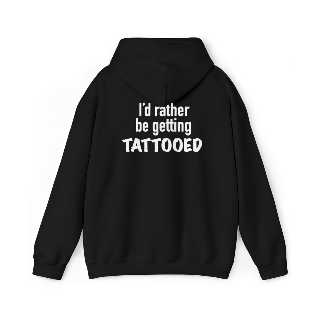 I’d Rather Be Getting Tattooed Unisex Heavy Blend™ Hooded Sweatshirt - Burnouts Garage Apparel