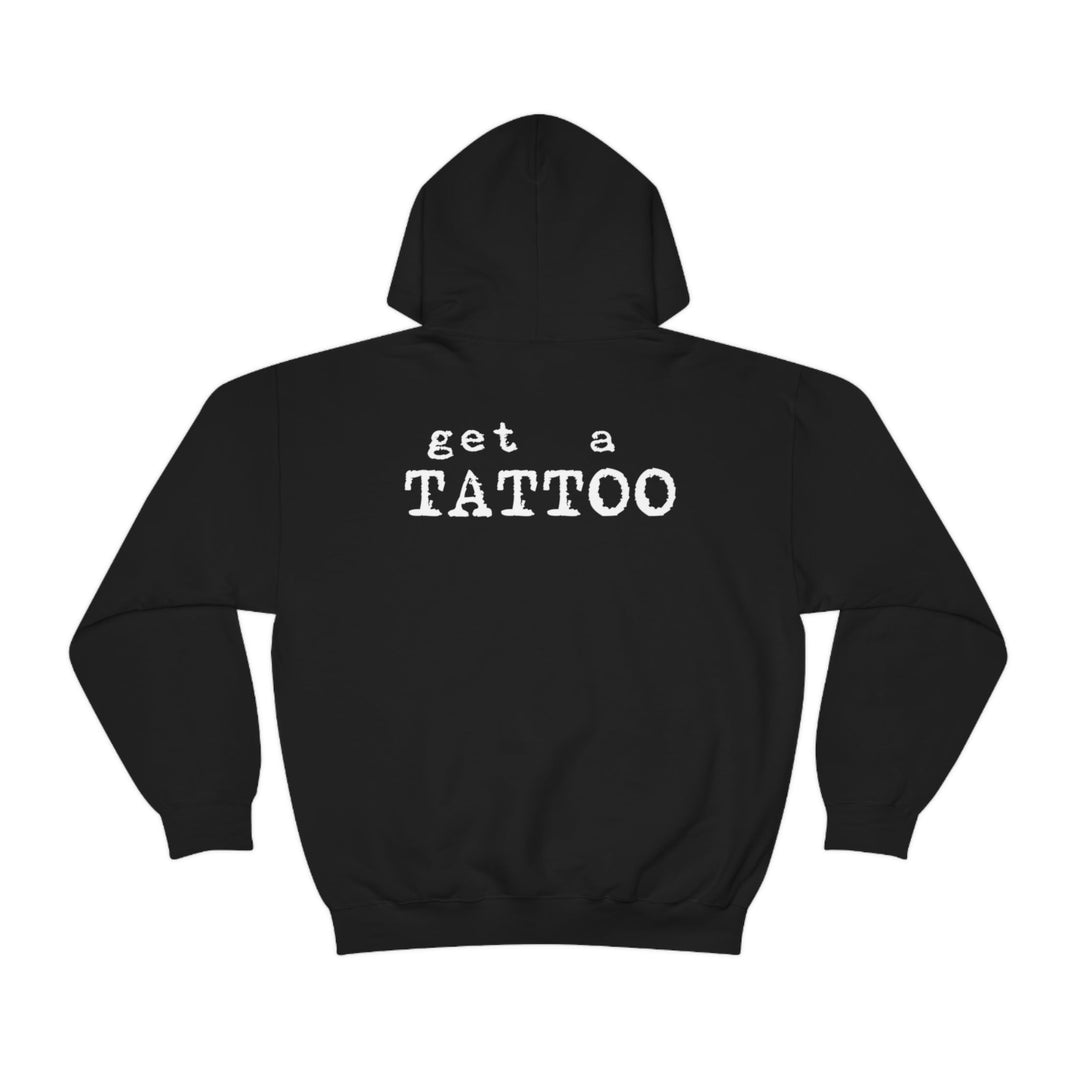Get A Tattoo Hooded Sweatshirt - Burnouts Garage Apparel
