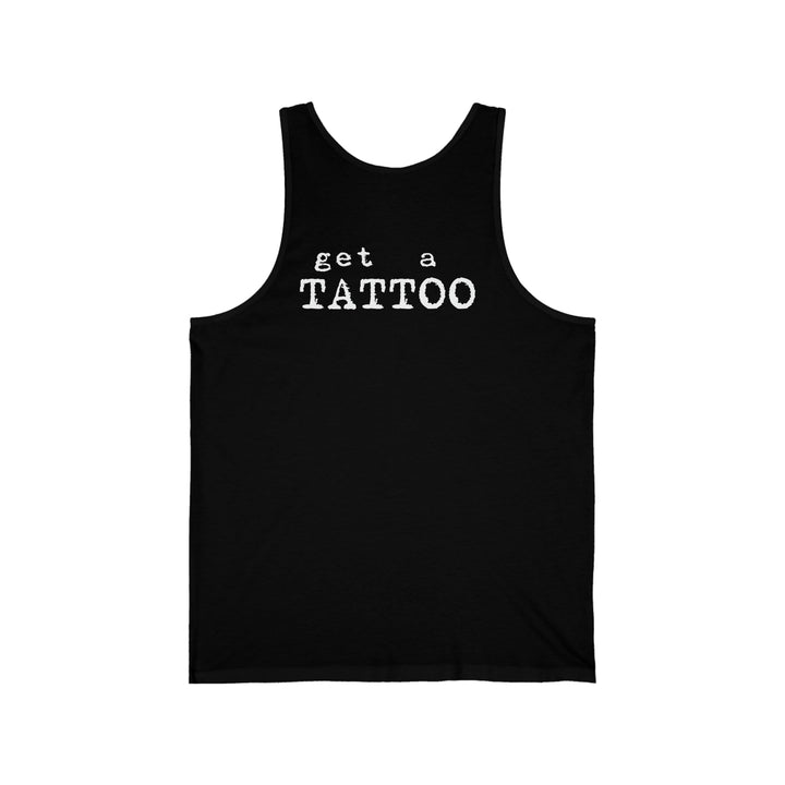 Get a Tattoo Unisex Jersey Tank - Burnouts Garage Apparel