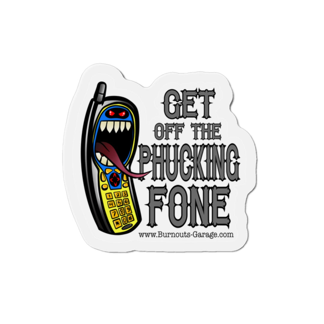 Get off the Fone Die-Cut Magnets - Burnouts Garage Apparel