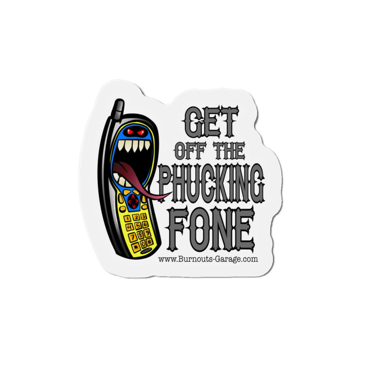 Get off the Fone Die-Cut Magnets - Burnouts Garage Apparel