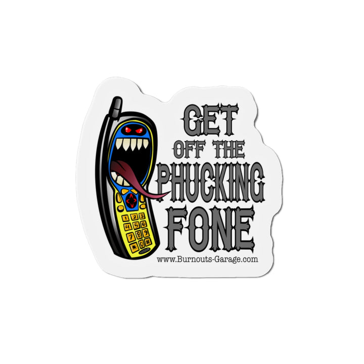 Get off the Fone Die-Cut Magnets - Burnouts Garage Apparel