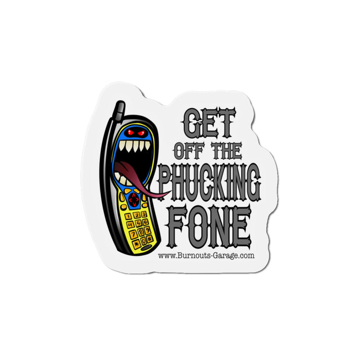 Get off the Fone Die-Cut Magnets - Burnouts Garage Apparel