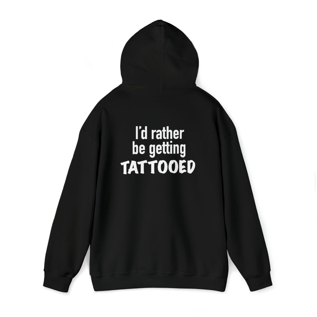 I’d Rather Be Getting Tattooed Unisex Heavy Blend™ Hooded Sweatshirt - Burnouts Garage Apparel