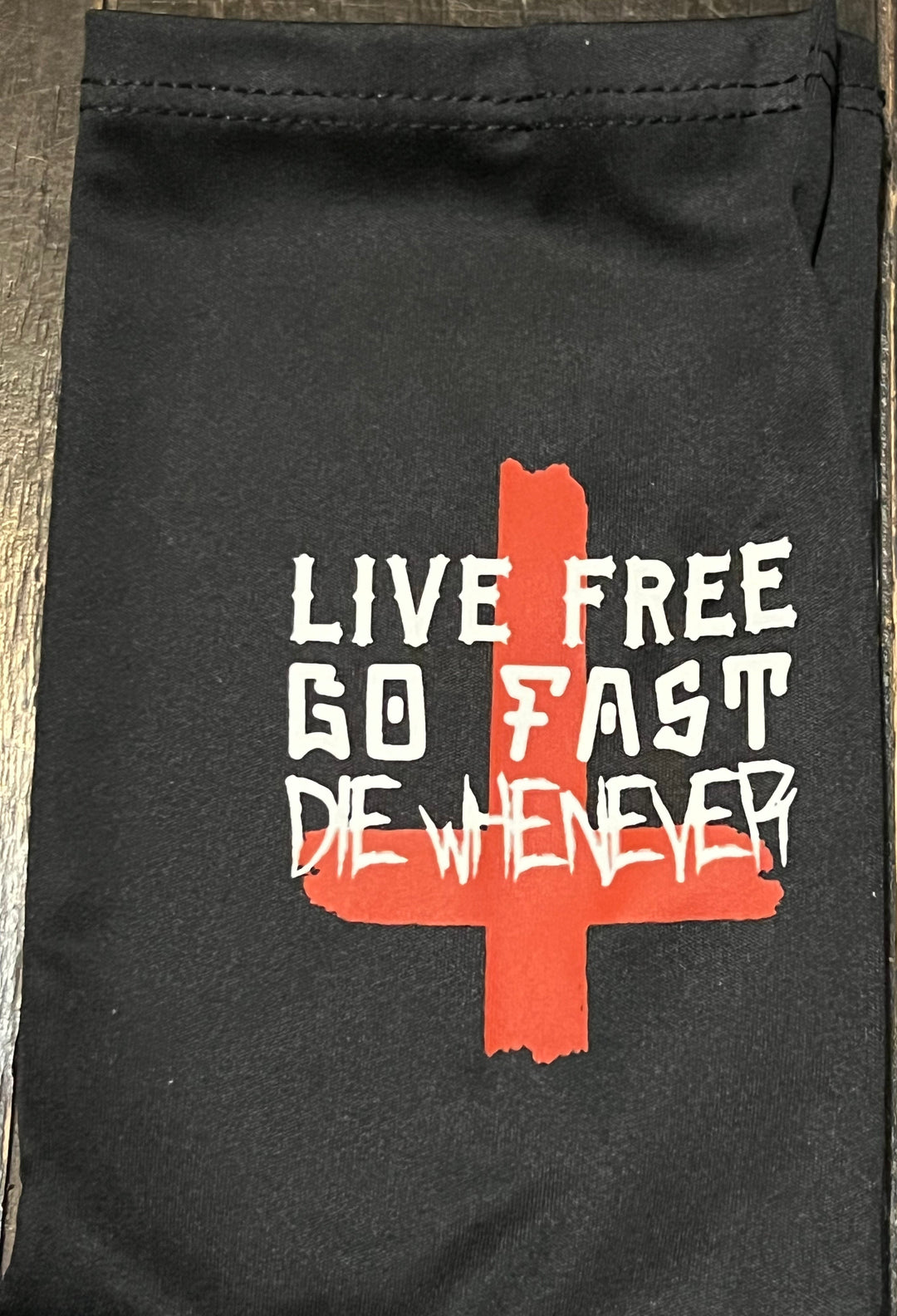 Live Free Go Fast Die Whenever Neck Gaiter - Our in demand